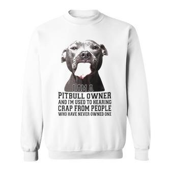 I Am A Pit Bull Owner Sweatshirt - Thegiftio UK