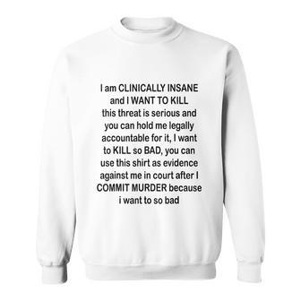 I Am Clinically Insane And I Want To Kill Tshirt Sweatshirt - Monsterry DE