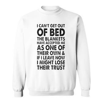 I Cant Get Out Of Bed Sweatshirt - Seseable