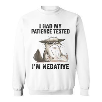 I Had My Patience Tested Im Negative Cat Funny Sarcasm Sweatshirt - Thegiftio UK