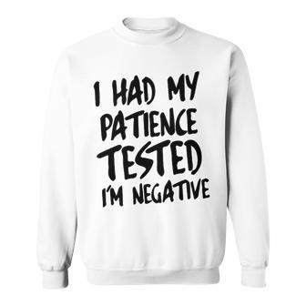 I Had My Patience Tested V2 Sweatshirt - Seseable
