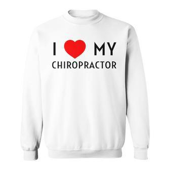 I Love My Chiropractor Girlfriend Boyfriend Wife Husband Sweatshirt - Thegiftio UK