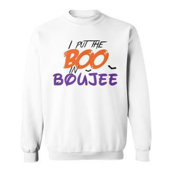 I Put The Boo In Boujee Halloween Present Sweatshirt - Seseable