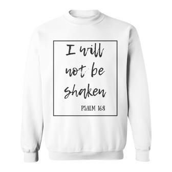 I Will Not Be Shaken Psalm 168 Christian Religious Sweatshirt - Thegiftio UK