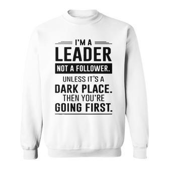 Im A Leader Not A Follower Sweatshirt - Seseable