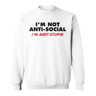 Im Not Anti Social Sweatshirt - Seseable