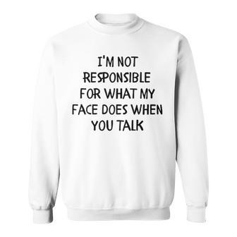 Im Not Responsible Sweatshirt - Seseable