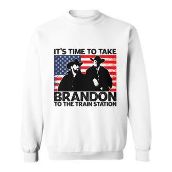 Its Time To Take Brandon To The Train Station America Flag Funny Its Time To Tak Sweatshirt - Monsterry AU