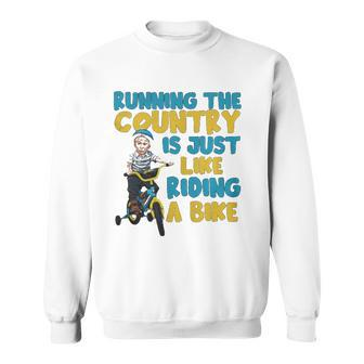 Joe Biden Running The Country Is Like Riding A Bike Sweatshirt
