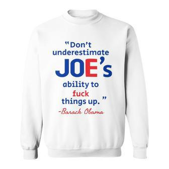 Joes Ability To Fuck Things Up - Barack Obama Sweatshirt | Mazezy