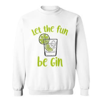 Let The Fun Be Gin Funny Saying Gin Lovers Tank Top Men Women Sweatshirt Graphic Print Unisex - Thegiftio UK