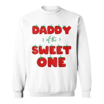 Mens Daddy Of The Sweet One Strawberry Birthday Berry First 1St Sweatshirt - Thegiftio UK