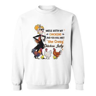 Mess With My Chickens You Will Meet The Crazy Chicken Lady Men Women Sweatshirt Graphic Print Unisex - Thegiftio UK