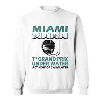 Miami 2060 1St Grand Prix Under Water Act Now Or Swim Tshirt Sweatshirt - Monsterry DE