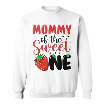 Mommy Of The Sweet One Strawberry 1St First Birthday Family Sweatshirt - Thegiftio UK