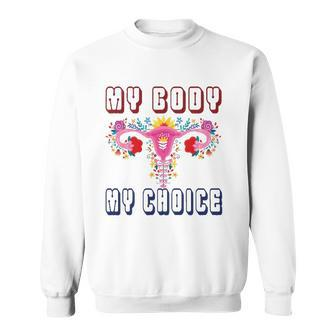 My Body My Choice Pro Roe Floral Uterus Sweatshirt | Mazezy
