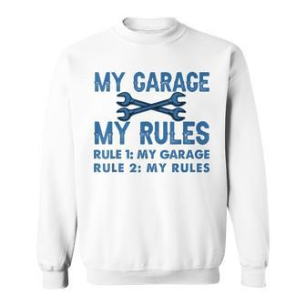 My Garage - My Rules - Funny Workshop Sweatshirt - Seseable
