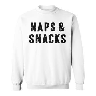 Naps And Snacks Sweatshirt - Seseable