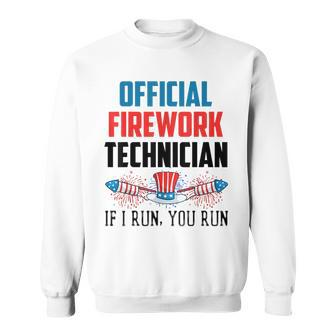 Official Firework Technician If I Run You Run 4Th Of July V4 Sweatshirt - Seseable