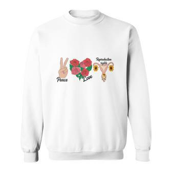 Peace Love Reproductive Rights Uterus Womens Rights Pro Choice Sweatshirt - Seseable