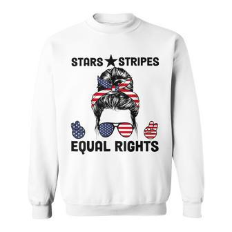 Pro Choice Feminist 4Th Of July - Stars Stripes Equal Rights Sweatshirt - Seseable