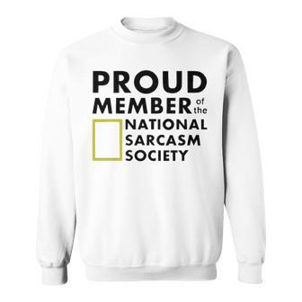Proud Member Of The National Sarcasm Society V2 Sweatshirt - Seseable