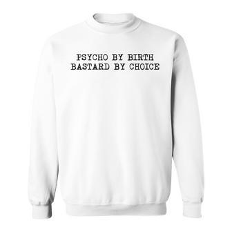 Psycho By Birth Sweatshirt - Seseable