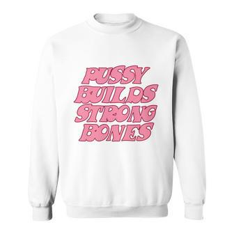Pussy Builds Strong Bones Shirt Pbsb Colored V2 Sweatshirt - Monsterry DE