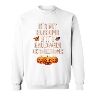 Quote Its Not Hoarding If Its Halloween Decorations Men Women Sweatshirt Graphic Print Unisex - Thegiftio UK