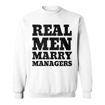 Real Men Marry Managers Manager Husband Sweatshirt - Thegiftio