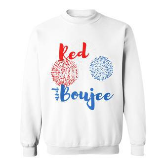Red White And Boujee 4Th Of July Quote Fireworks America Sweatshirt - Seseable