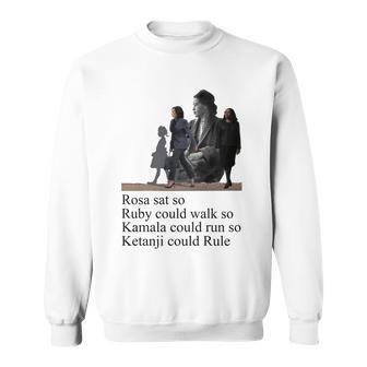 Rosa Sat So Ruby Could Walk So Kamala Could Run So Ketanji Could Rule Tshirt Sweatshirt - Monsterry UK