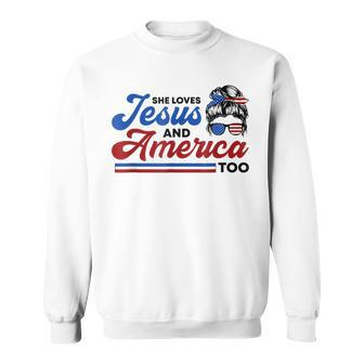 She Loves Jesus And America Too 4Th Of July Proud Christians Sweatshirt - Seseable