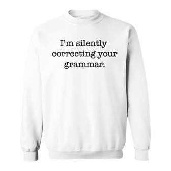 Silently Correcting Your Grammar V2 Sweatshirt - Seseable