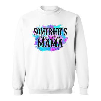 Somebodys Fine Ass Baby Mama Funny Mom Saying Cute Mom Sweatshirt | Seseable CA