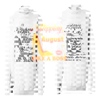 Stepping Into My August Birthday Like A Boss Girl Women Sweatshirt - Thegiftio UK