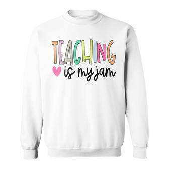Teaching Is My Jam For Teacher Cute Teachers Outfit Sweatshirt - Thegiftio UK