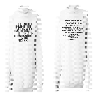 Tell Me Not To Do Something Sweatshirt - Seseable