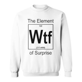 The Element Of Surprise Sweatshirt - Seseable