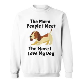 The More People I Meet The More I Love My Dog Cute Slogan Men Women Sweatshirt Graphic Print Unisex - Thegiftio UK