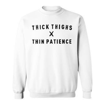 Thick Thighs Thin Patience V3 Sweatshirt - Seseable