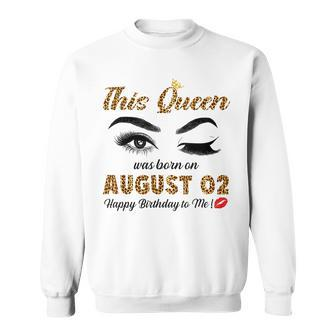 This Queen Was Born In August 02 Happy Birthday To Me Sweatshirt - Thegiftio UK