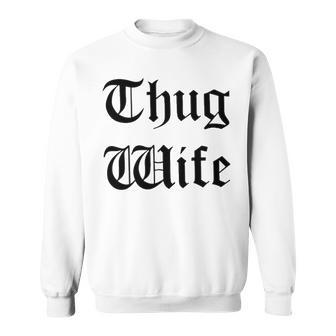 Thug Wife V4 Sweatshirt - Seseable