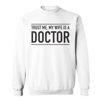 Trust Me My Wife Is A Doctor V2 Sweatshirt - Thegiftio UK