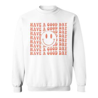 Vintage Have A Good Day Retro Funny Aesthetic Men Women Sweatshirt Graphic Print Unisex - Thegiftio
