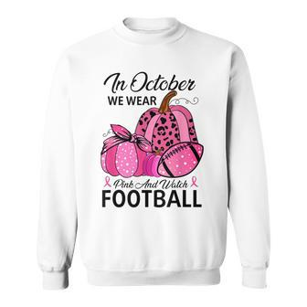 We Wear Pink Watch Football Breast Cancer Awareness Ph Men Women Sweatshirt Graphic Print Unisex - Thegiftio UK