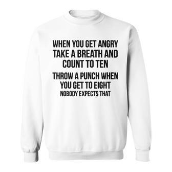 When You Get Angry V2 Sweatshirt - Seseable