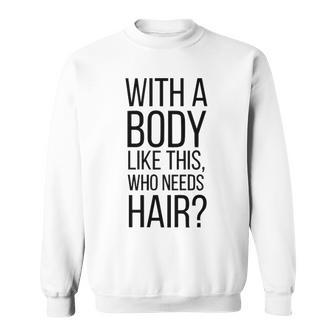 Who Needs Hair V3 Sweatshirt - Seseable