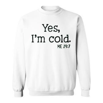 Yes I Am Cold Casual Sweat Graphic Design Printed Casual Daily Basic Sweatshirt - Thegiftio UK