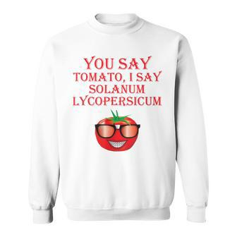 You Say Tomato I Say Solanum- Funny Science Sweatshirt - Thegiftio UK